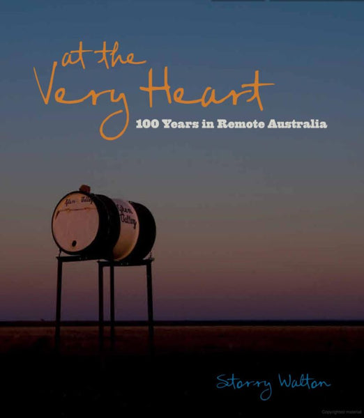 At The Very Heart - 100 Years In Remote Australia (Book)